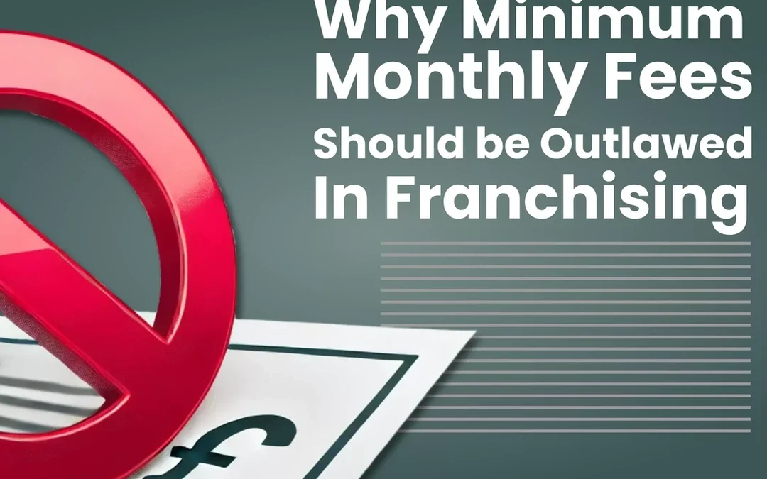 Why Minimum Monthly Fees Should Be Outlawed in Franchising